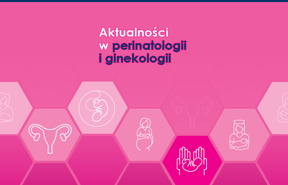Aktualności w perinatologii i ginekologii