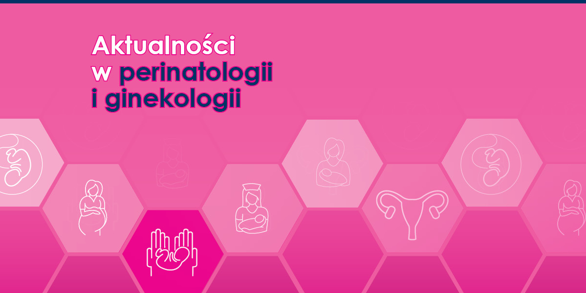 Aktualności w perinatologii i ginekologii